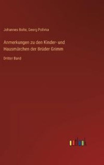 Anmerkungen zu den Kinder- und Hausmärchen der Brüder Grimm