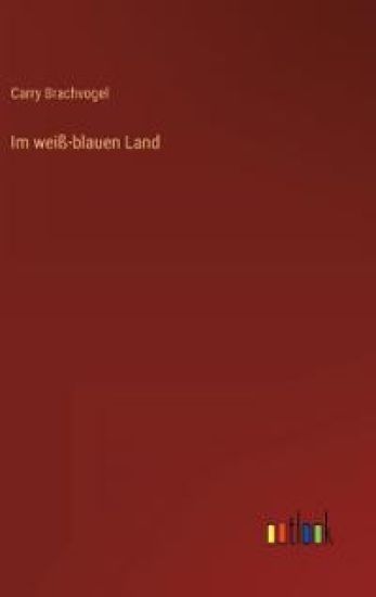 Im weiß-blauen Land