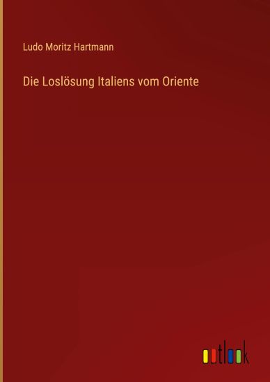 Die Loslösung Italiens vom Oriente