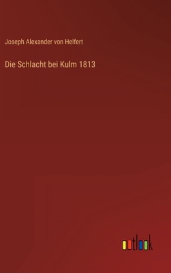 Die Schlacht bei Kulm 1813