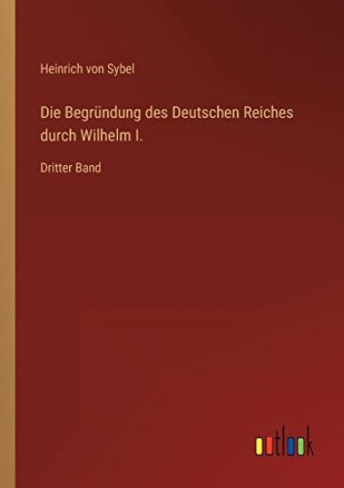 Die Begründung des Deutschen Reiches durch Wilhelm I.