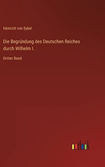 Die Begründung des Deutschen Reiches durch Wilhelm I.