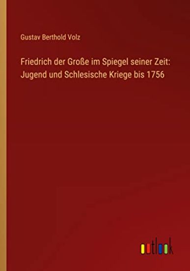 Friedrich der Große im Spiegel seiner Zeit