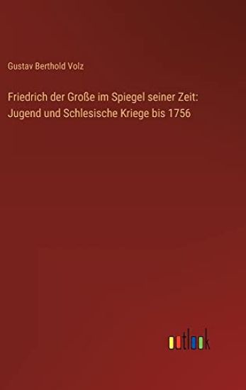 Friedrich der Große im Spiegel seiner Zeit