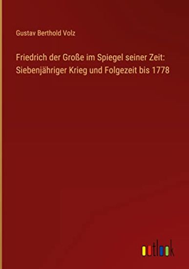 Friedrich der Große im Spiegel seiner Zeit
