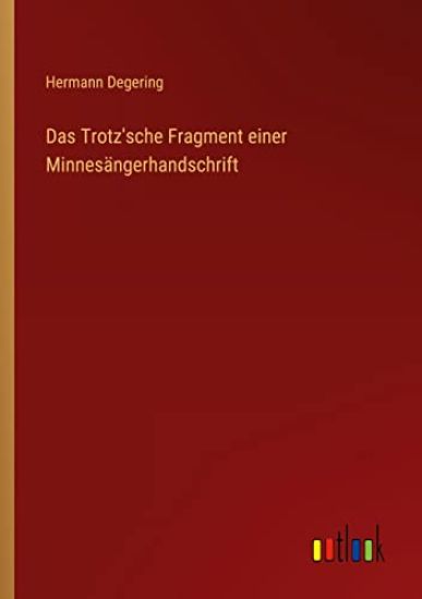 Das Trotz'sche Fragment einer Minnesängerhandschrift