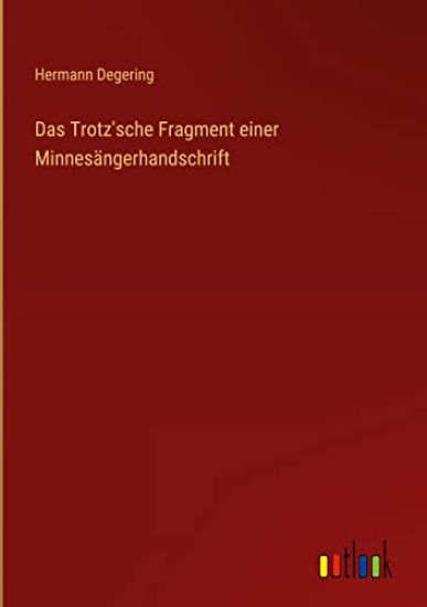 Das Trotz'sche Fragment einer Minnesängerhandschrift