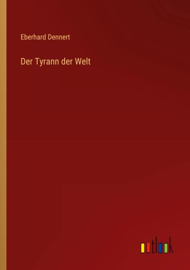 Der Tyrann der Welt