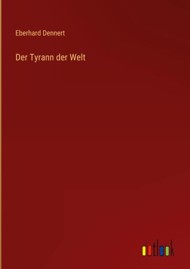 Der Tyrann der Welt
