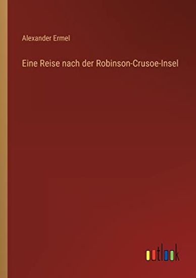 Eine Reise nach der Robinson-Crusoe-Insel