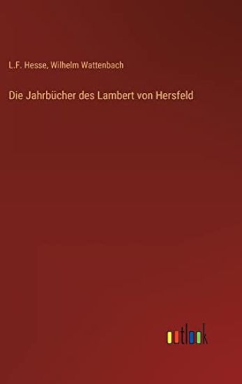 Die Jahrbücher des Lambert von Hersfeld