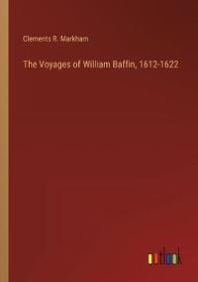 The Voyages of William Baffin, 1612-1622