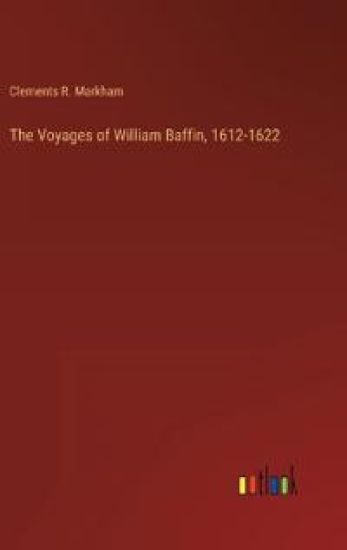 The Voyages of William Baffin, 1612-1622