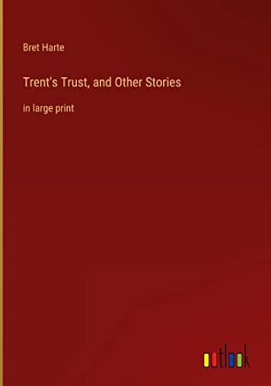 Trent's Trust, and Other Stories