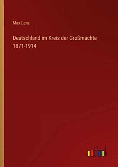 Deutschland im Kreis der Großmächte 1871-1914