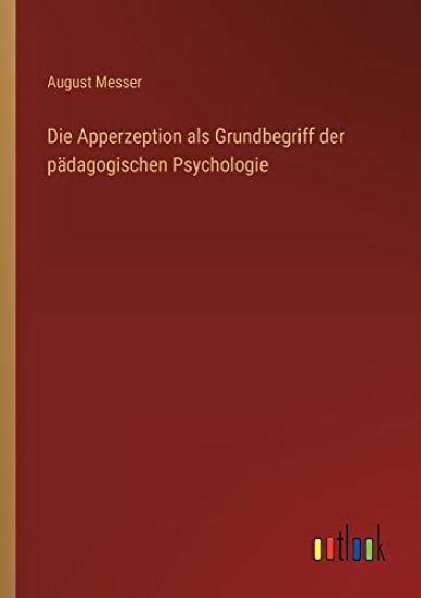 Die Apperzeption als Grundbegriff der p?dagogischen Psychologie