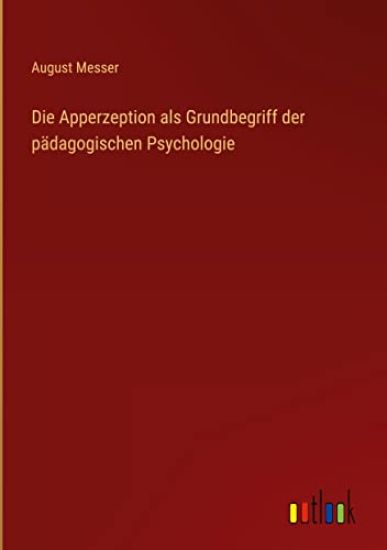 Die Apperzeption als Grundbegriff der p?dagogischen Psychologie