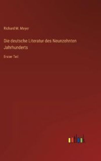 Die deutsche Literatur des Neunzehnten Jahrhunderts
