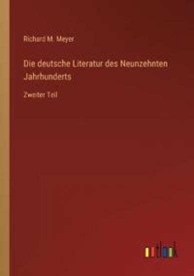 Die deutsche Literatur des Neunzehnten Jahrhunderts