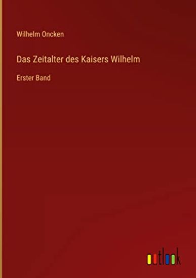 Das Zeitalter des Kaisers Wilhelm