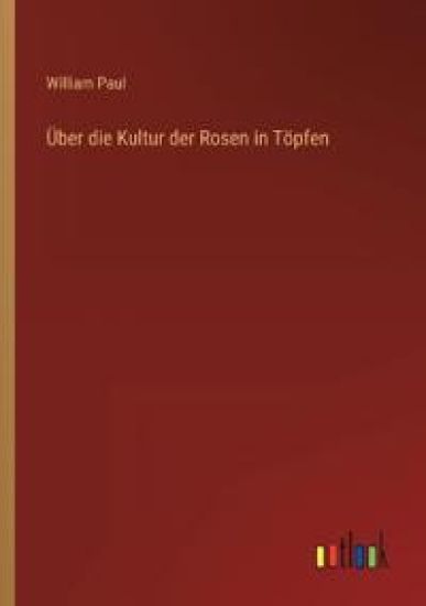 Über die Kultur der Rosen in Töpfen