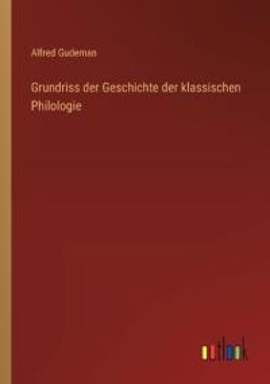 Grundriss der Geschichte der klassischen Philologie