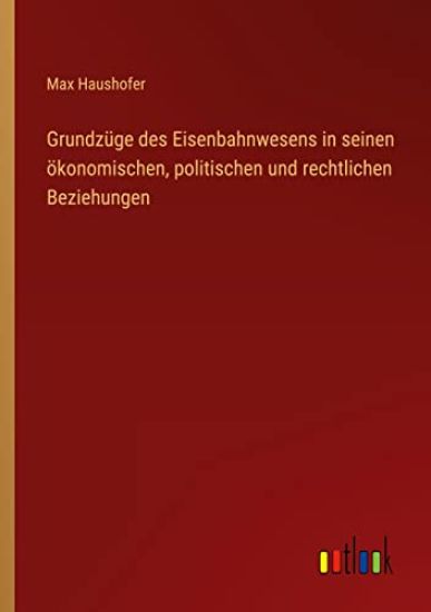 Grundzüge des Eisenbahnwesens in seinen ökonomischen, politischen und rechtlichen Beziehungen