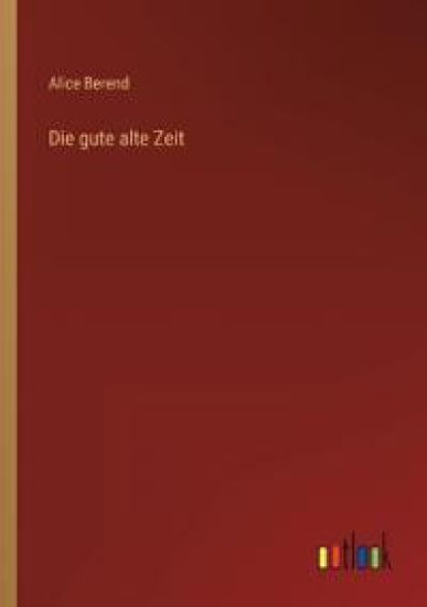 Die gute alte Zeit