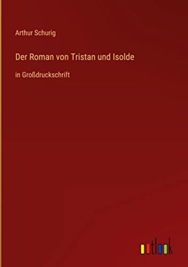 Der Roman von Tristan und Isolde