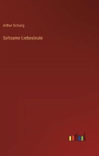 Seltsame Liebesleute