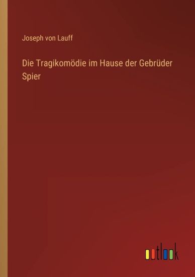 Die Tragikomödie im Hause der Gebrüder Spier