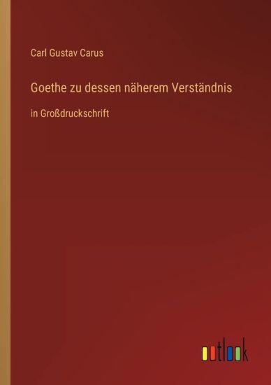 Goethe zu dessen näherem Verständnis