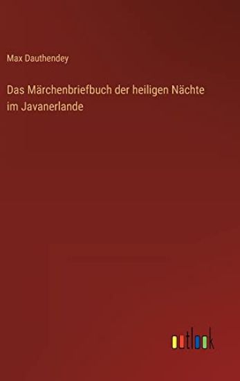 Das Märchenbriefbuch der heiligen Nächte im Javanerlande