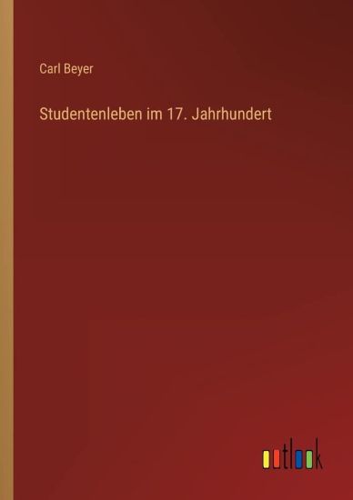 Studentenleben im 17. Jahrhundert