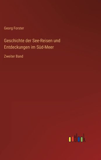 Geschichte der See-Reisen und Entdeckungen im Süd-Meer