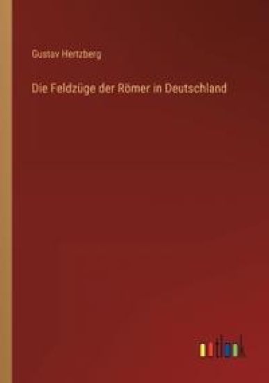 Die Feldzüge der Römer in Deutschland