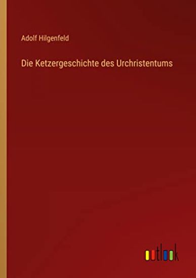 Die Ketzergeschichte des Urchristentums