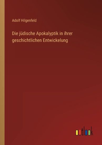 Die jüdische Apokalyptik in ihrer geschichtlichen Entwickelung