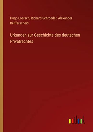 Urkunden zur Geschichte des deutschen Privatrechtes