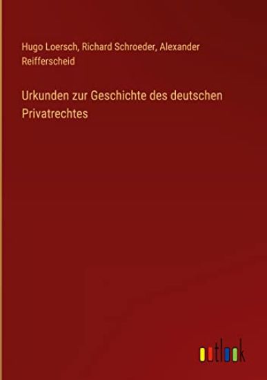 Urkunden zur Geschichte des deutschen Privatrechtes
