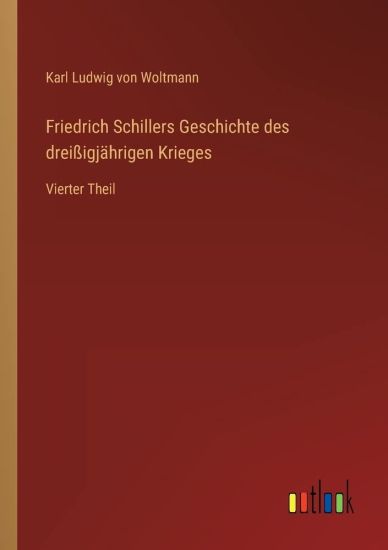 Friedrich Schillers Geschichte des dreißigjährigen Krieges