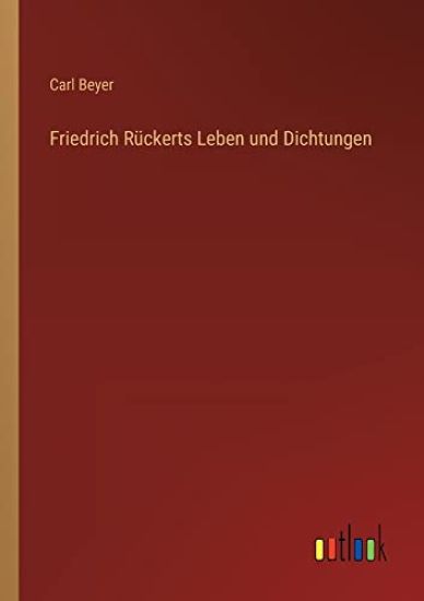 Friedrich Rückerts Leben und Dichtungen