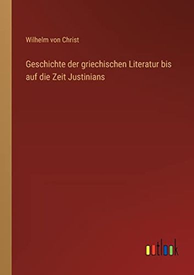 Geschichte der griechischen Literatur bis auf die Zeit Justinians
