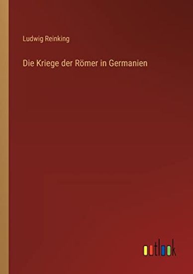 Die Kriege der Römer in Germanien