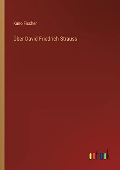 Über David Friedrich Strauss