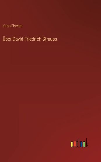 Über David Friedrich Strauss