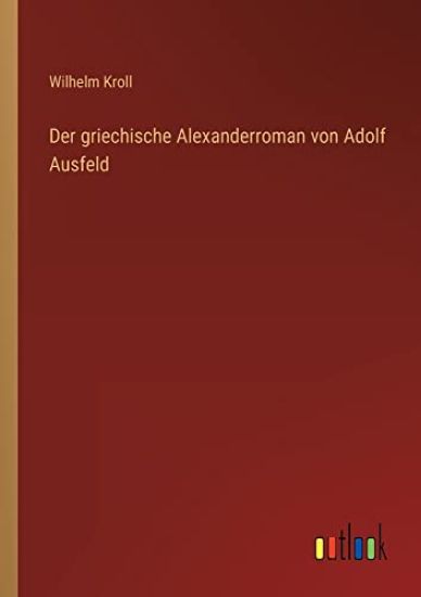 Der griechische Alexanderroman von Adolf Ausfeld