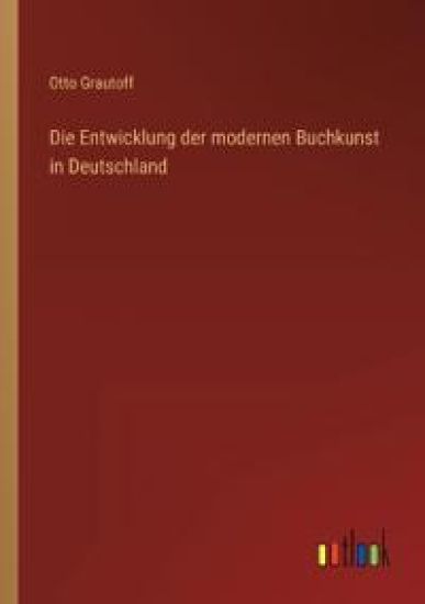 Die Entwicklung der modernen Buchkunst in Deutschland