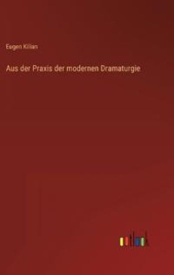 Aus der Praxis der modernen Dramaturgie