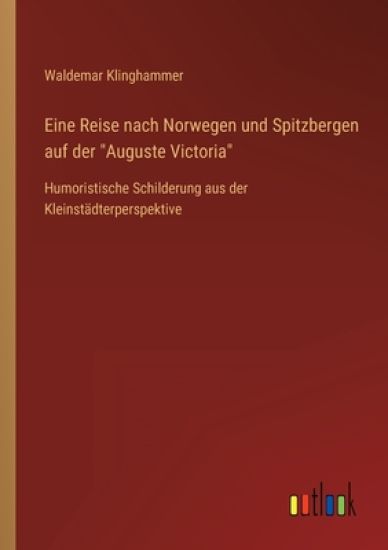 Eine Reise nach Norwegen und Spitzbergen auf der Auguste Victoria